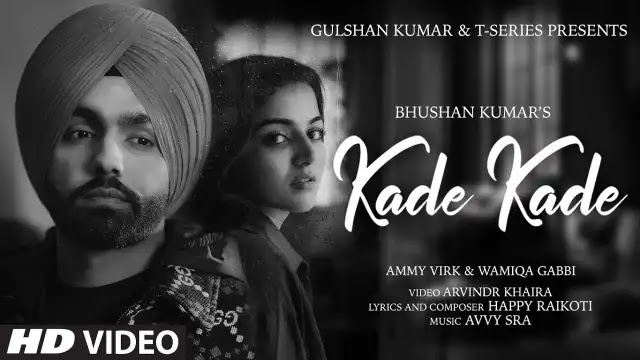 Kade Kade Lyrics - Ammy Virk, Wamiqa Gabbi