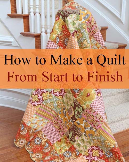 Quilting Time How to Make a Quilt From Start to Finish
