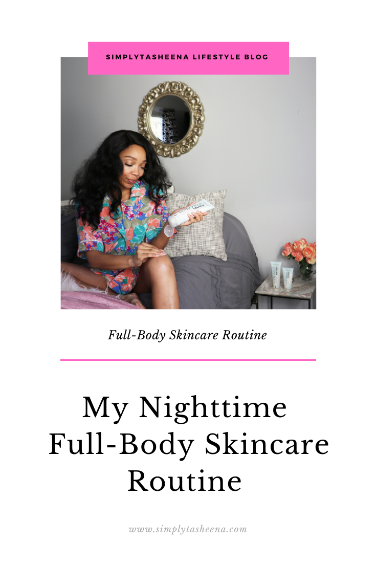 My Nighttime Full-Body Skincare Routine - Simply Tasheena