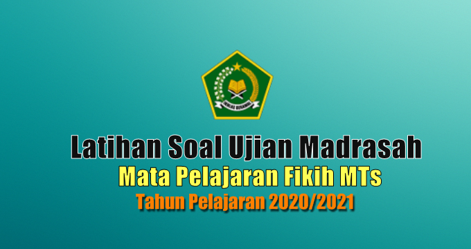 Latihan Soal Ujian Madrasah Um Mata Pelajaran Fikih Mts Tahun 2021 Guru Madrasah