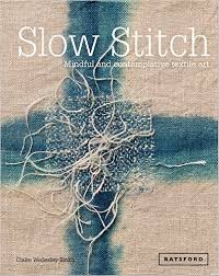 Judy's Update: Slow Stitch: Mindful and Contemplative Textile Art