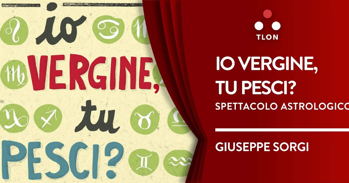 Io vergine, tu pesci? Io vergine, tu pesci?