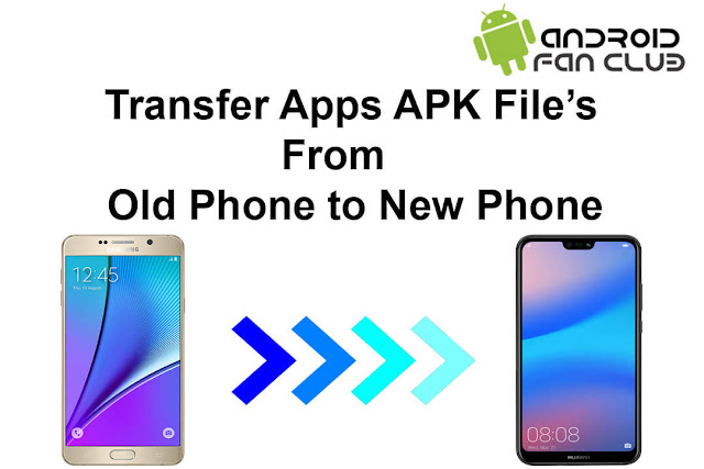 How to Transfer Old Apps APK Files from Old Phone to New Phone?