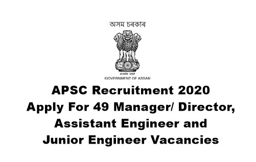 APSC Recruitment 2020: Apply For 49 Manager/ Director, Assistant Engineer and Junior Engineer Vacancies. Last Date: 31.07.2020
