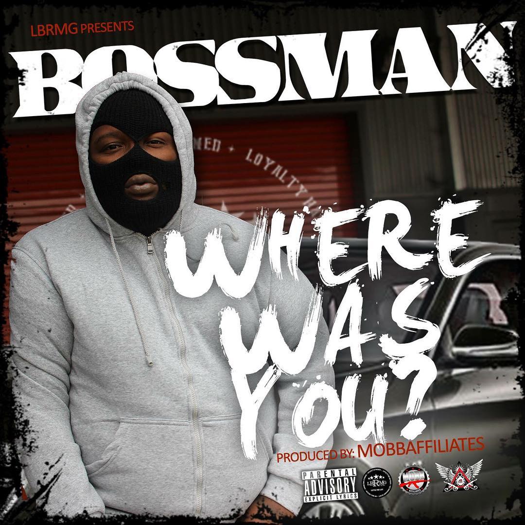 Bossman - "Where Was You?" (Produced by Mobb Affiliates)