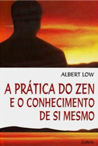 A PRÁTICA DO ZEN E O CONHECIMENTO DE SI MESMO – Albert Low