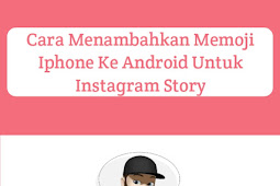 Cara Menambahkan Memoji Iphone Ke Android Untuk Instagram Story