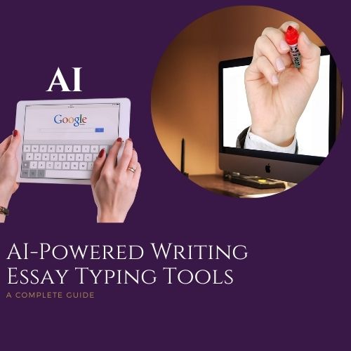 AIPowered Writing Essay Typing Tools A Complete Guide
