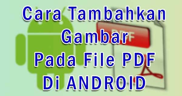 Cara Tambahkan Gambar Pada File Pdf Di Android - Ngeeneet