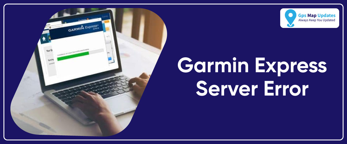 Quick Troubleshooting Steps to Fix Garmin Express Server Error