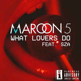What Lovers Do by Maroon 5 Feat. SZA