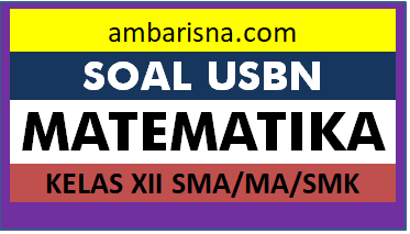 (Paket C) Soal USBN Matematika Wajib Kelas 12 SMA/MA/SMK Beserta Jawabannya