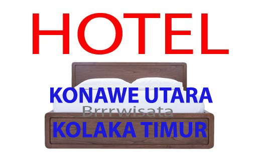 Daftar Hotel Di Kabupaten Konawe Utara Dan Kolaka Timur - Brrrwisata.com