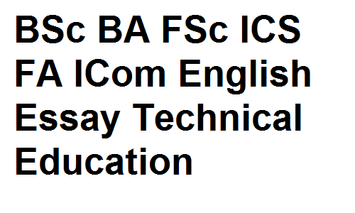 BSc BA FSc ICS FA ICom English Essay Technical Education