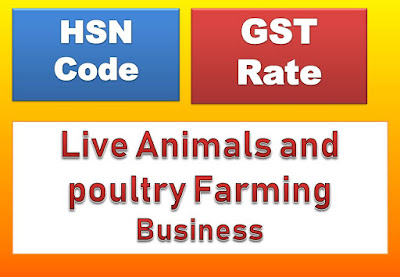 Live Animals and poultry Farming Business,HSN Code, GST Rate,