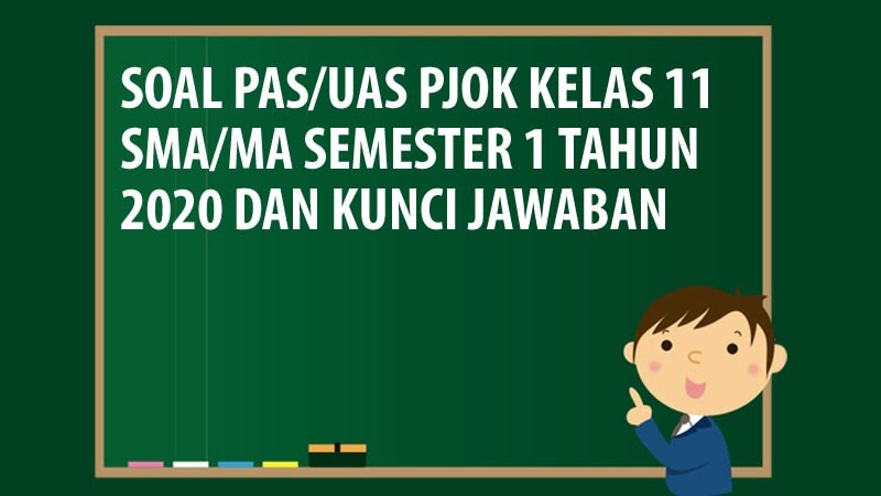 Soal Pas Uas Pjok Kelas 11 Sma Ma Semester 1 Tahun 2020 Andronezia