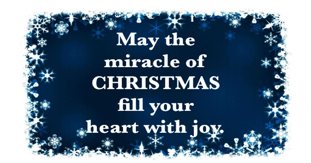 May the Miracle of CHRISTMAS fill Your Heart with Joy!