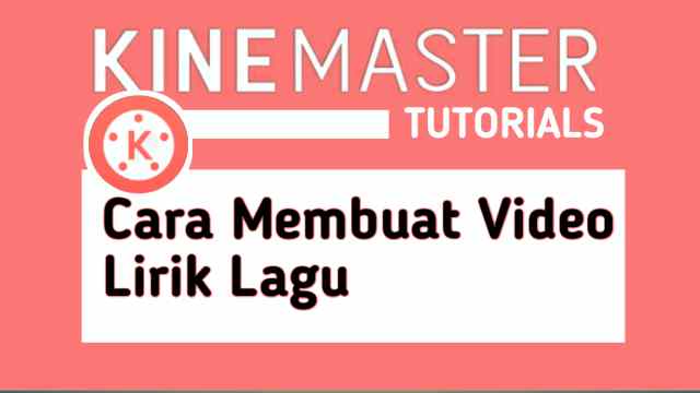 √ Cara Membuat Video Lirik Lagu di KineMaster Untuk Pemula