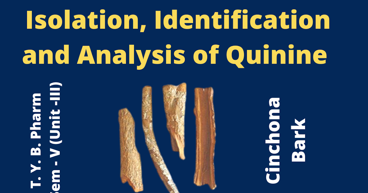 Isolation, Identification & Analysis of Quinine (Cinchona Bark)