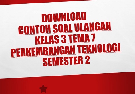Soal essay tema 7 kelas 3 perkembangan teknologi image