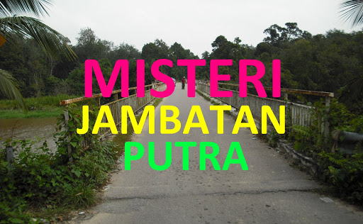 Misteri Jambatan Putra