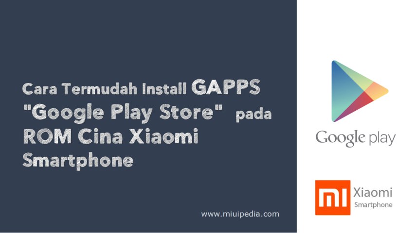 Cara Termudah Install GAPPS "Google Play Store" pada ROM Cina Xiaomi Smartphone Cara Termudah Install GAPPS "Google Play Store" pada ROM Cina Xiaomi Smartphone