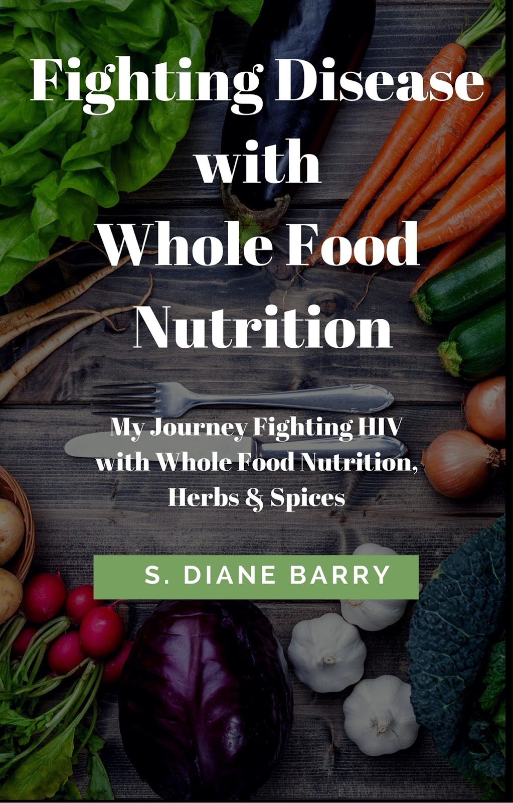 Deal Sharing Aunt Fighting Disease with Whole Food Nutrition My Journey Fighting HIV with Whole