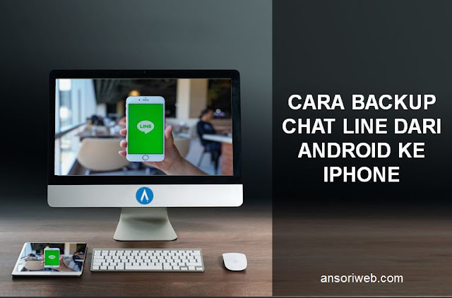 Cara Backup Chat Line dari Android ke Iphone