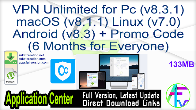 VPN Unlimited for Pc (v8.3.1) macOS (v8.1.1) Linux (v7.0) Android (v8.3) + Promo Code (6 Months for Everyone)