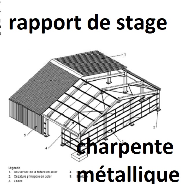 Rapport de stage en charpente métallique sous le thème « Le calcul d’une unité industrielle en charpente métallique ».