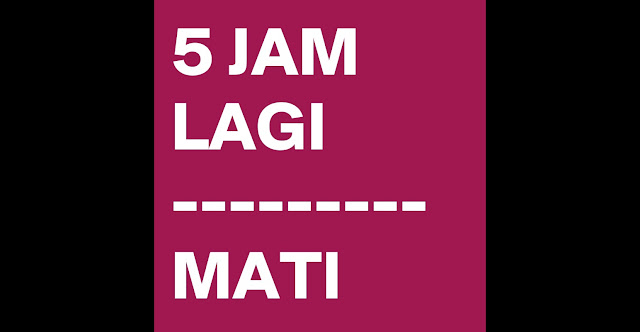 5 JAM LAGI MATI