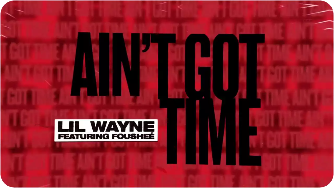 Lil Wayne Ain T Got Time Lyrics Lyricscy