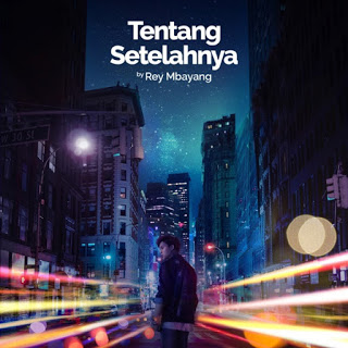 Rey Mbayang - Tentang Setelahnya (Single 2019) - LaguBebass