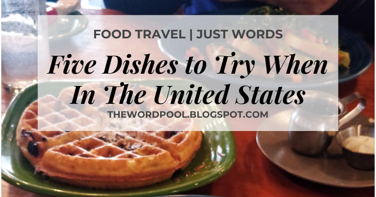 Five Dishes To Try When In The United States!