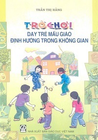 Trò chơi dạy trẻ mẫu giáo định hướng trong không gian - Trần Thị Hằng