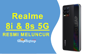 Inilah Spesifikasi Realme 8i dan 8s 5G, beserta Harganya Inilah Spesifikasi Realme 8i dan 8s 5G, beserta Harganya