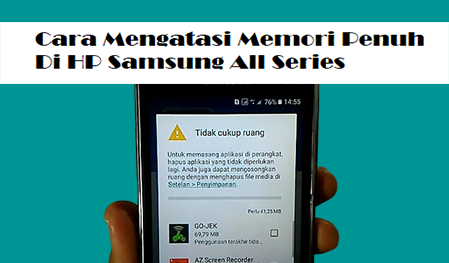 Cara Mengatasi Memori Penuh Di HP Samsung All Series