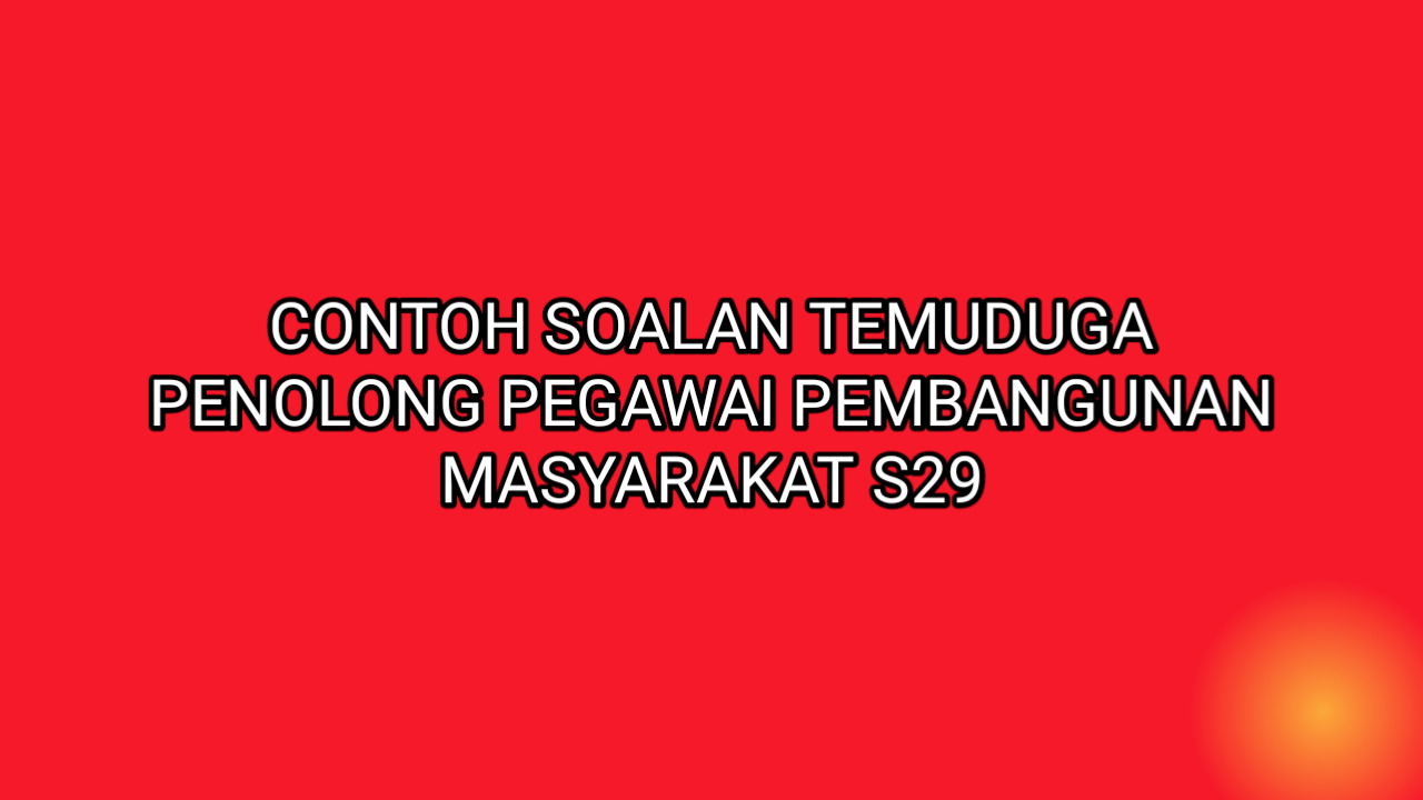 Contoh Soalan Temuduga Penolong Pegawai Pembangunan 