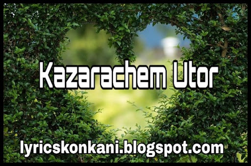Kazarachem Utor Song Lyrics H Britton Konkani Love Song kazarachem utor song lyrics h