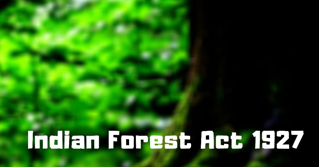 Indian Forest Act 1927- Key Takeaways