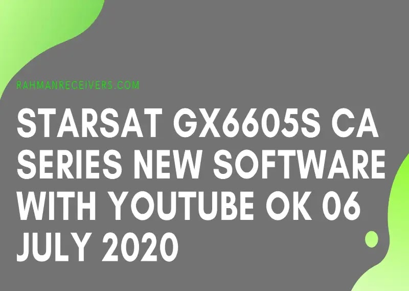 STARSAT GX6605S CA SERIES NEW SOFTWARE WITH YOUTUBE OK 06 JULY 2020 STARSAT GX6605S CA SERIES NEW SOFTWARE WITH YOUTUBE OK 06 JULY 2020