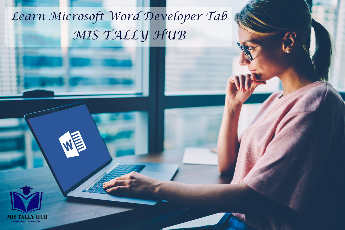 Learn Microsoft Word 2019 Developer Tab | MIS TALLY HUB