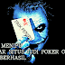 CARA MENIPU BANDAR SITUS JUDI POKER ONLINE 100% BERHASIL
