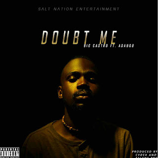 Music: Big Castro Ft Adaugo- Doubt Me 1 big castro ft adaugo- doubt me cover art