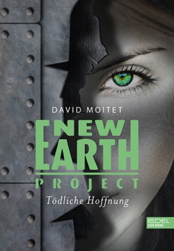 Bücherblog. Rezension. Buchcover. New Earth Project von David Moitet. Jugendbuch. Dystopie. Edel Kids Books.