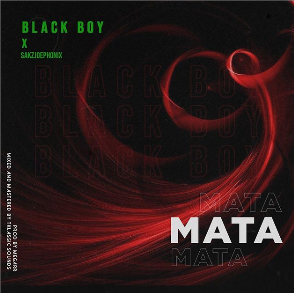 [Download Music] MATA - Black Boy Ft. Sarkzjoephonix