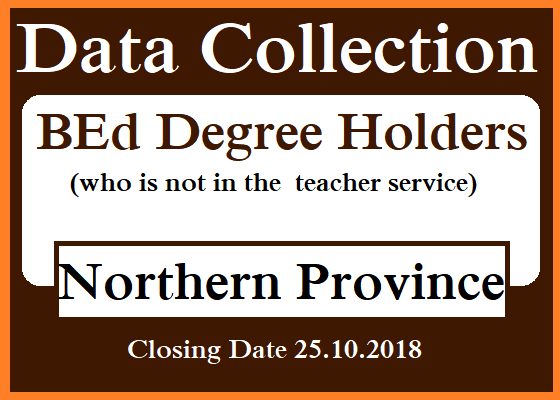 Data Collection : BEd Degree Holders (who is not in the  teacher service ) - Northern Province