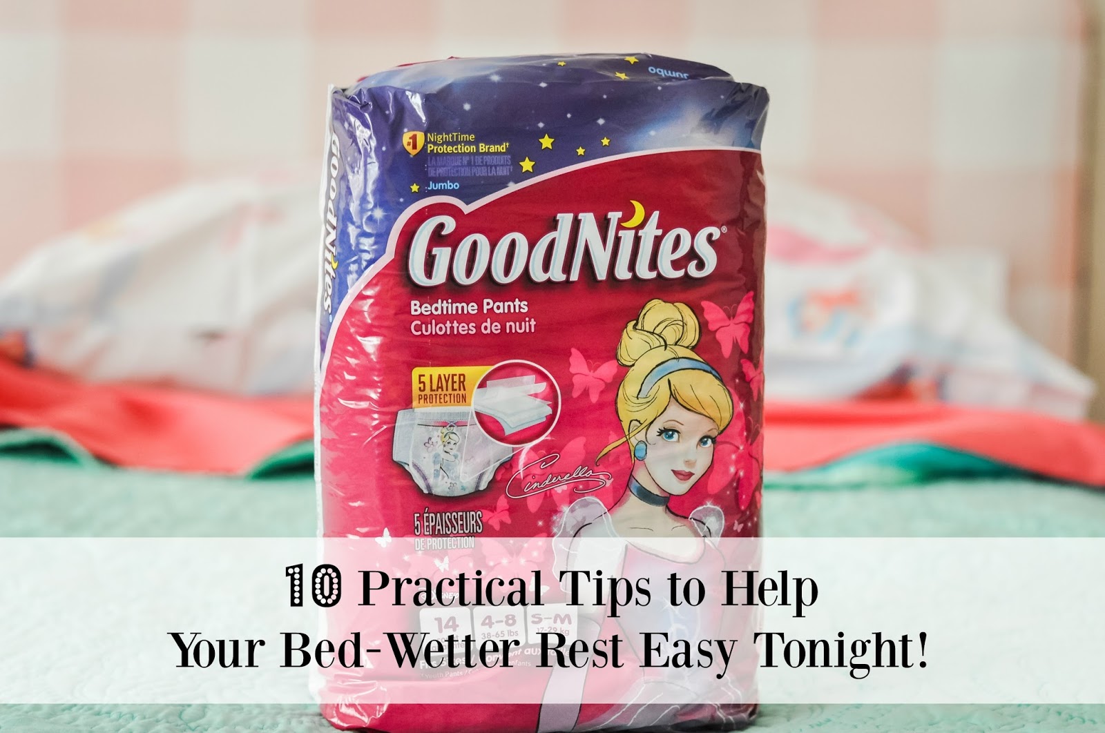 Ten Tips to Help Your Bed Wetter Rest Easy Tonight plus Encouragement