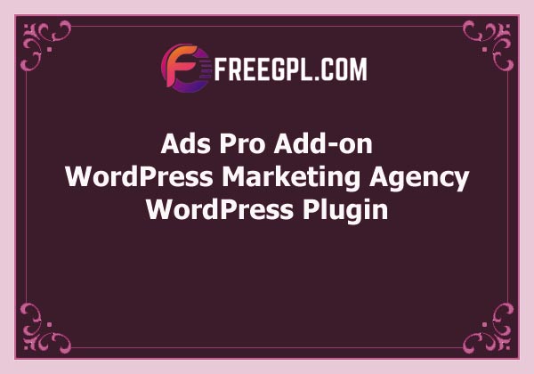 Ads Pro Add-on - WordPress Marketing Agency Nulled Download Free