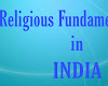 Religious Fundamentalism- Meaning & Origin with special Preference to Rise of Religious and Hindu Fundamentalism in India